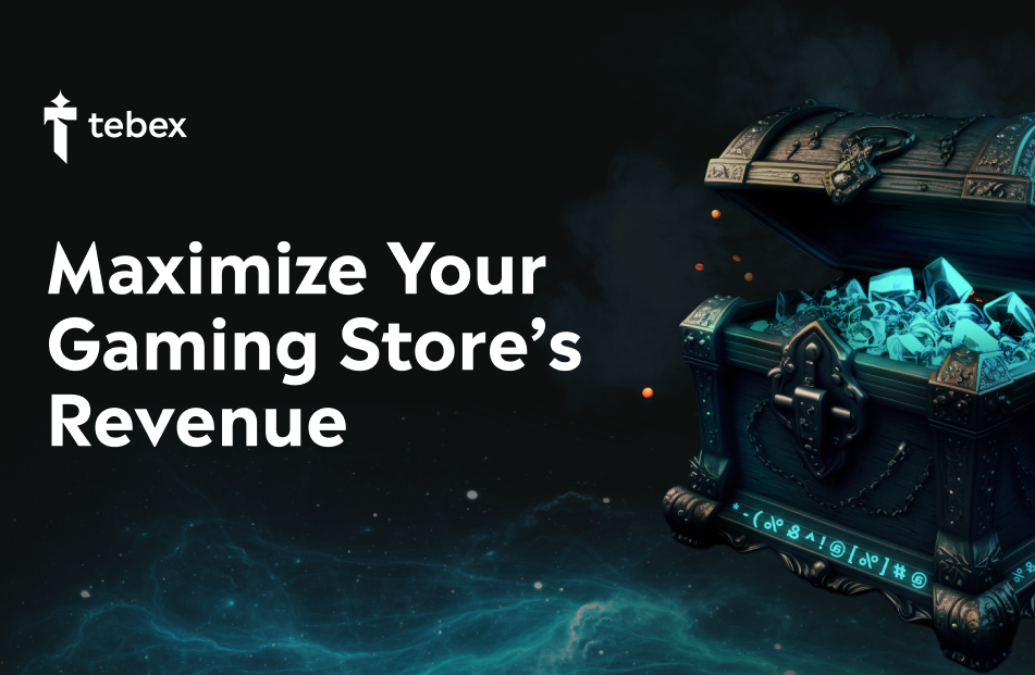 How to maximize game store revenue - best tips from Tebex